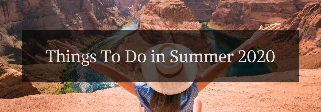 Woman in the Desert Overlooking a River with Black Text Box and White Things To Do in Summer 2020 Text